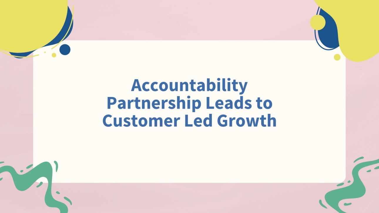 Accountability partnership leads to customer-led growth