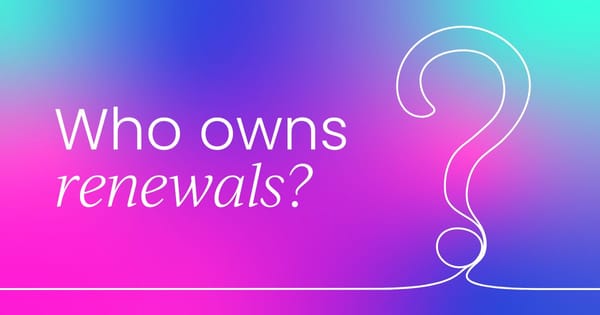 Who owns   customer renewals?