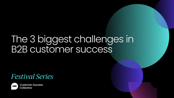 The 3 biggest challenges in B2B customer success [VIDEO]