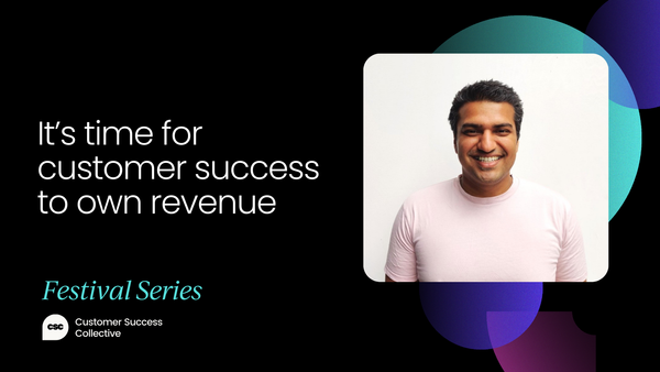 Why it's time for customer success to own revenue [VIDEO]