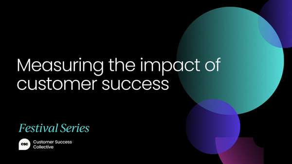 Measuring the impact of customer success[VIDEO]