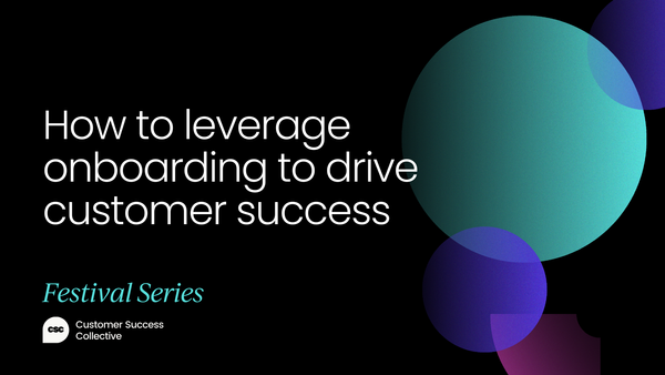 Leveraging onboarding to drive customer success [VIDEO]