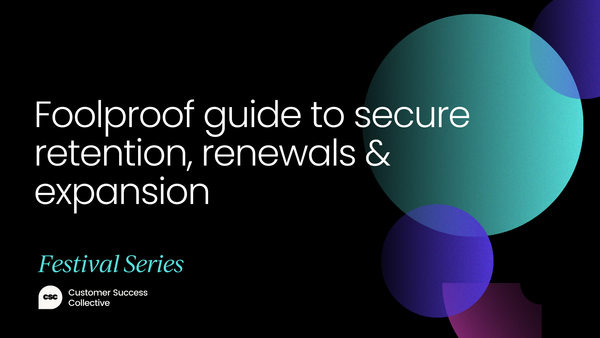 A foolproof guide to secure retention, renewals & expansion [VIDEO]