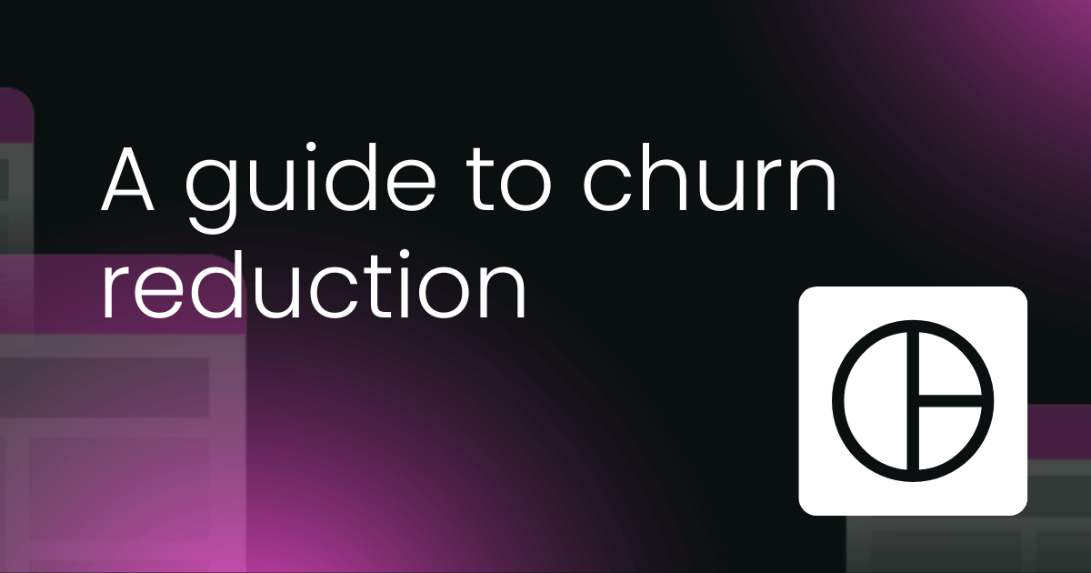 A guide to churn reduction