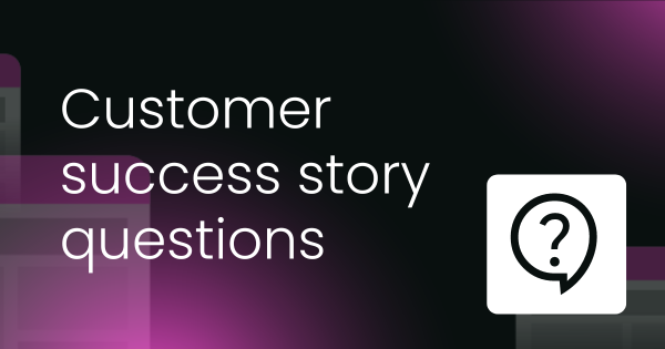 Customer success story questions template