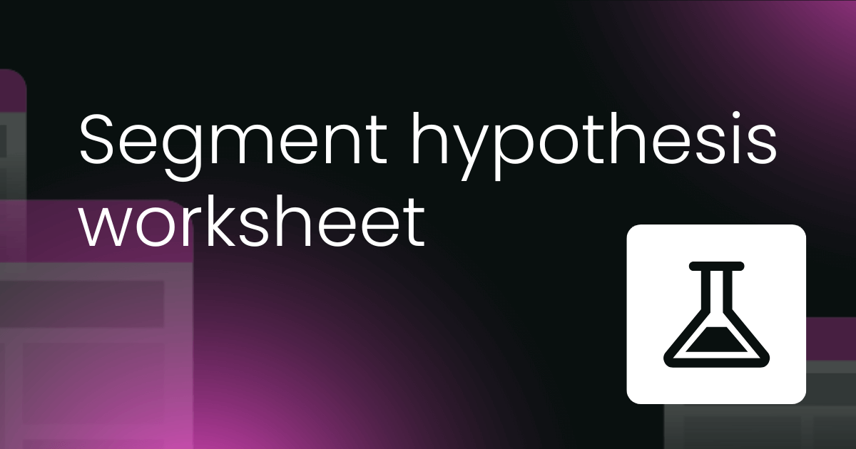 Segment hypothesis worksheet (MAP model)