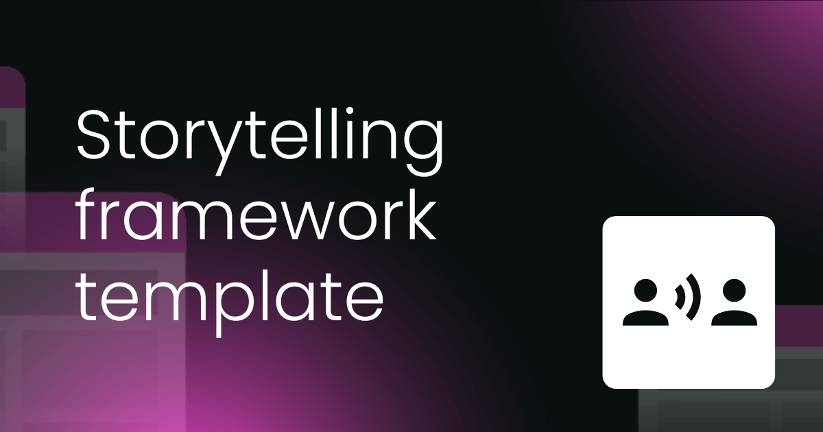 Storytelling framework [template]