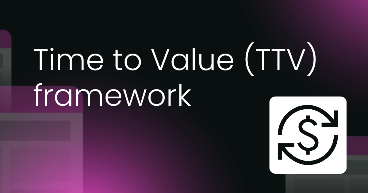 Time to Value (TTV) framework