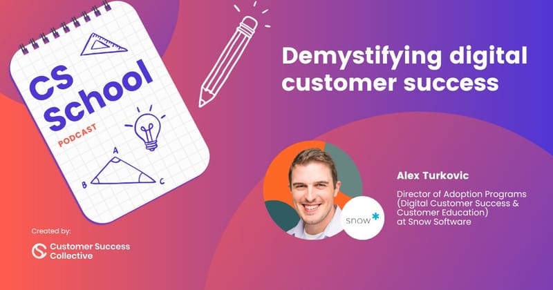 Demystifying digital customer success with Alex Turkovic, Snow Software