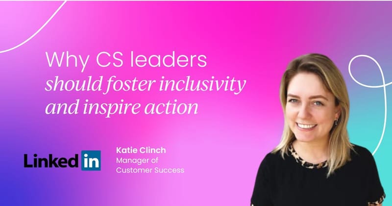 Why great leaders should fuel culture to foster inclusivity and inspire action