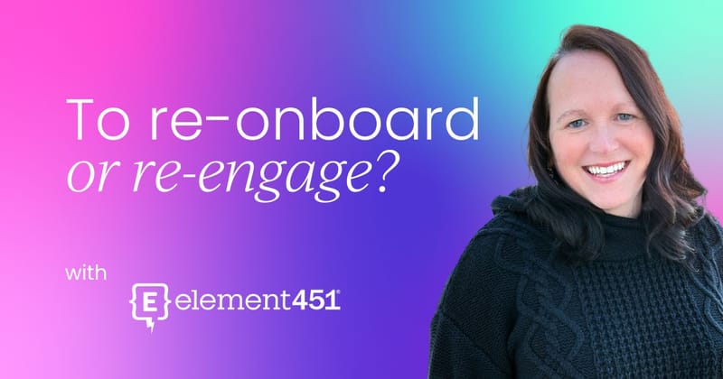 "To re-onboard or re-engage?" That is the question