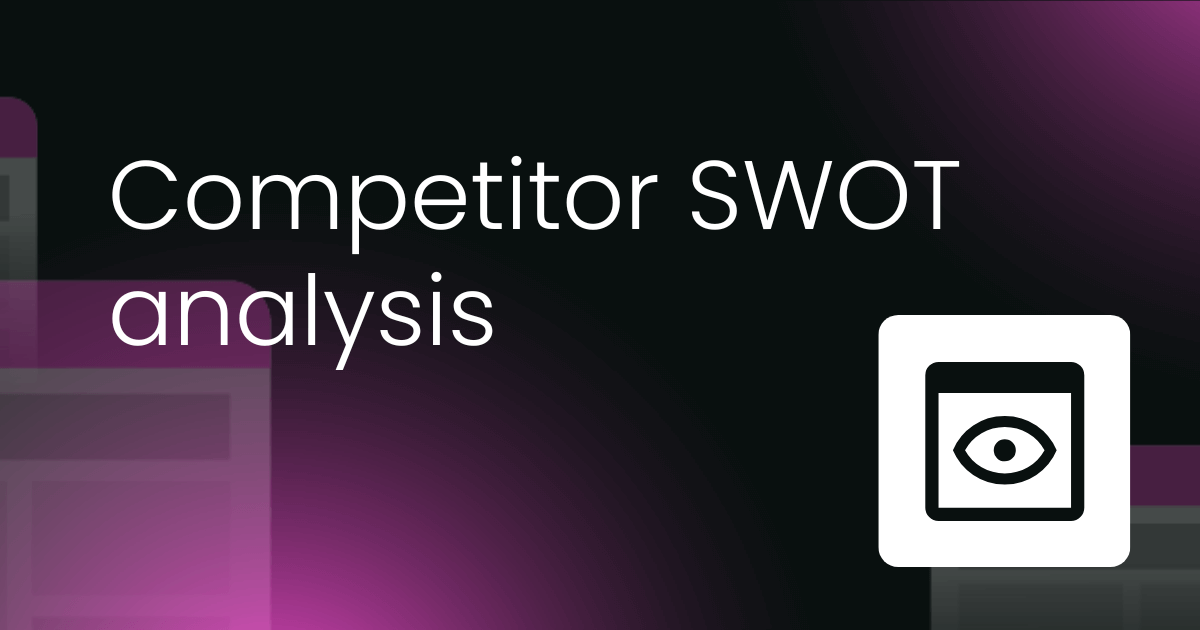 Competitor SWOT analysis