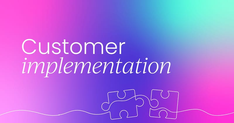 What is  customer implementation?