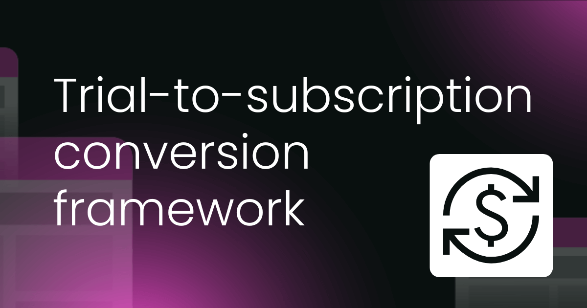 Trial-to-subscription conversion framework