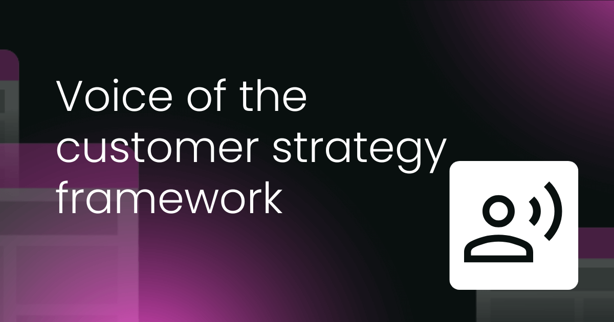 Voice of the customer (VOC) strategy framework