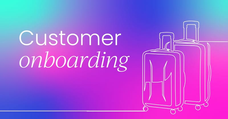 Your guide to  customer onboarding